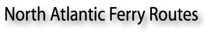Ferry Lines and Ferry routes in Scandinavia and North Atlantic
